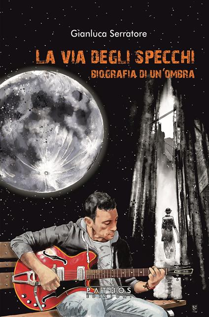 La via degli specchi. Biografia di un'ombra - Gianluca Serratore - copertina