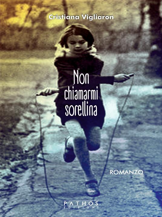 Non chiamarmi sorellina - Cristiana Vigliaron - copertina