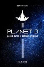 Planet 0. Viaggio oltre il confine invisibile