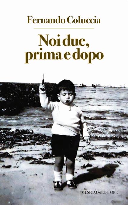 Noi due, prima e dopo - Fernando Coluccia - copertina