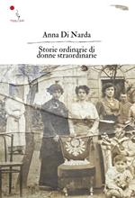 Storie ordinarie di donne straordinarie. Nuova ediz.