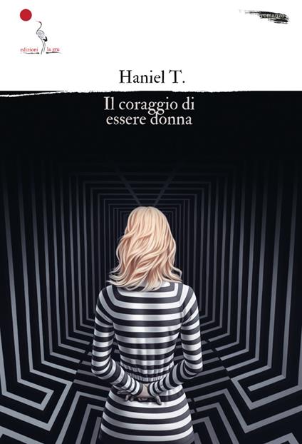 Il coraggio di essere donna - Haniel T. - copertina