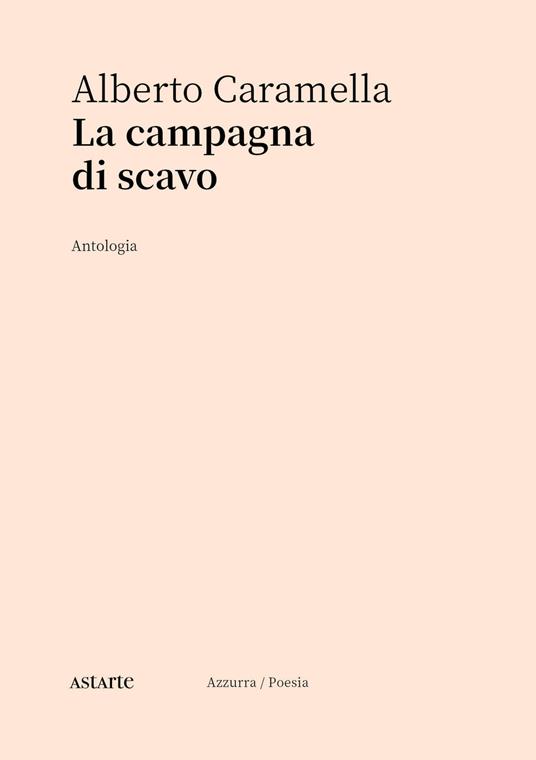 La campagna di scavo. Antologia - Alberto Caramella - copertina