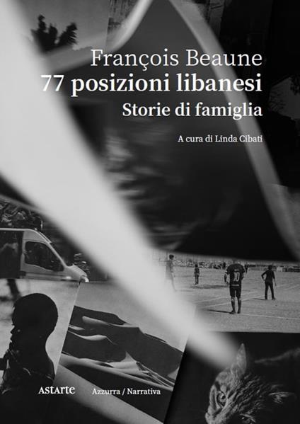 77 posizioni libanesi. Storie di famiglia - François Beaune - copertina