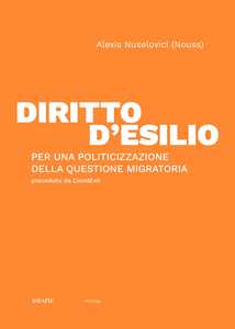Diritto d'esilio. Per una politicizzazione della questione migratoria