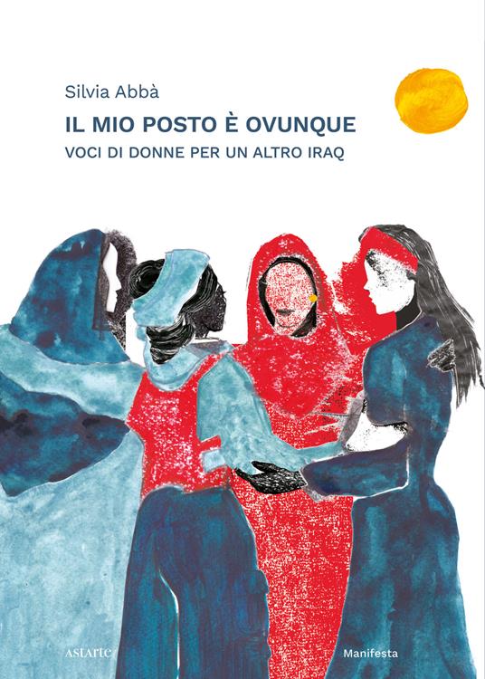Il mio posto è ovunque. Voci di donne per un altro Iraq - Silvia Abbà - copertina