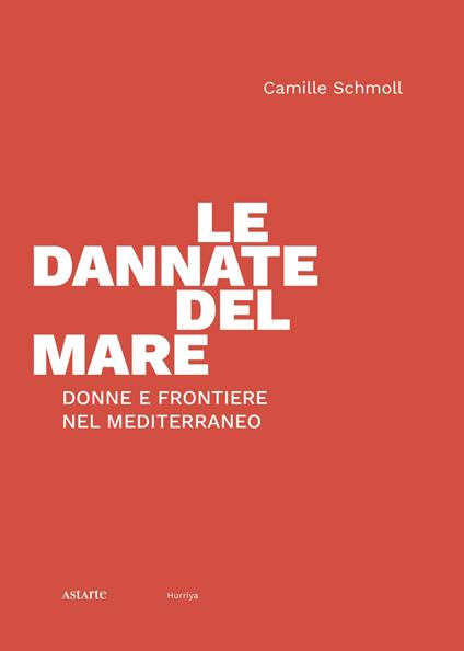 Le dannate del mare. Donne e frontiere nel Mediterraneo - Camille Schmoll - copertina