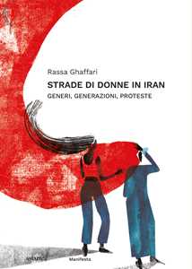 Strade di donne in Iran. Generi, generazioni, proteste