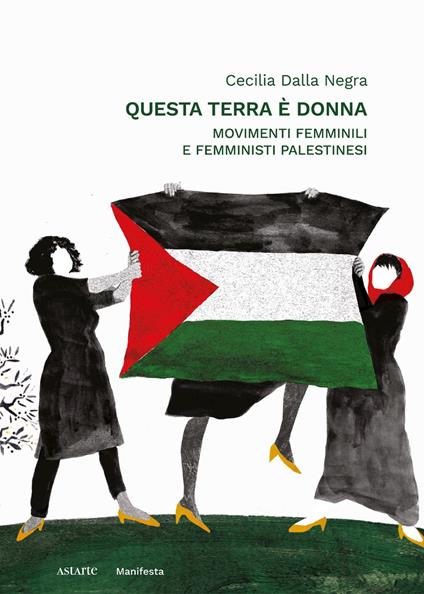 Questa terra è donna. Movimenti femminili e femministi palestinesi - Cecilia Dalla Negra - copertina