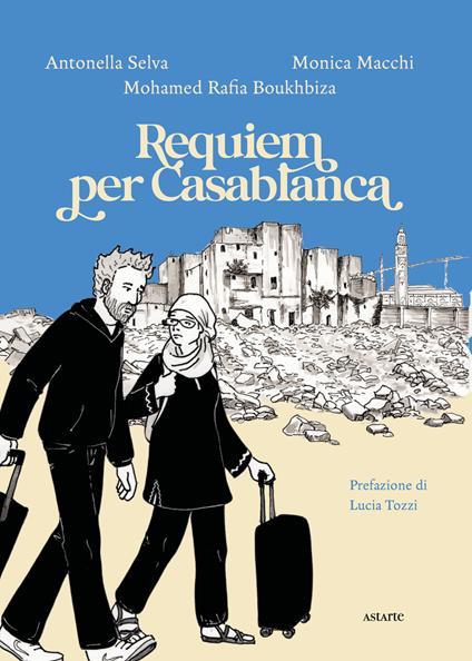 Requiem per Casablanca. Ediz. illustrata - Antonella Selva,Monica Macchi,Mohamed Rafia Boukhbiza - copertina