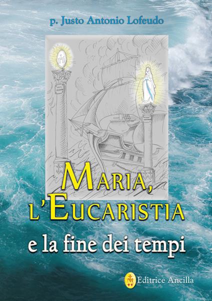 Maria, l'eucaristia e la fine dei tempi - Justo Antonio Lofeudo - copertina