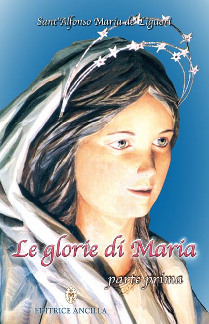 Le glorie di Maria. Vol. 1 - Alfonso Maria de' Liguori (sant') - copertina