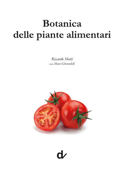 Botanica delle piante alimentari - Riccardo Motti,Mara Gherardelli - copertina