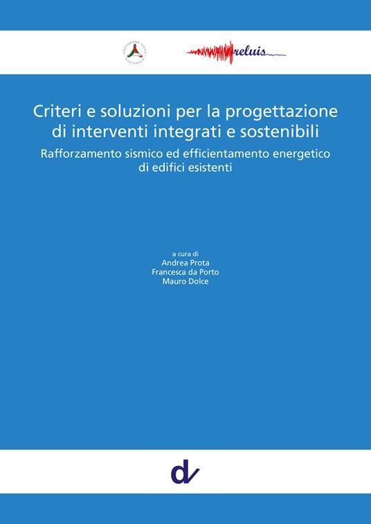 Criteri e soluzioni per la progettazione di interventi integrati e sostenibili. Rafforzamento sismico ed efficientamento energetico di edifici esistenti - copertina