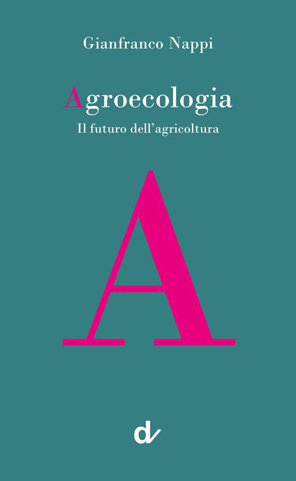 Agroecologia. Il futuro dell’agricoltura - Gianfranco Nappi - copertina