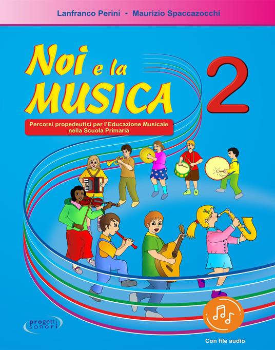  Noi e la musica. Percorsi propedeutici per l'insegnamento della musica nella scuola primaria. Con File audio in streaming -  Lanfranco Perini, Maurizio Spaccazocchi - copertina