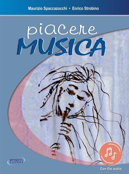 Piacere musica. Con Audio - Maurizio Spaccazocchi,Enrico Strobino - copertina