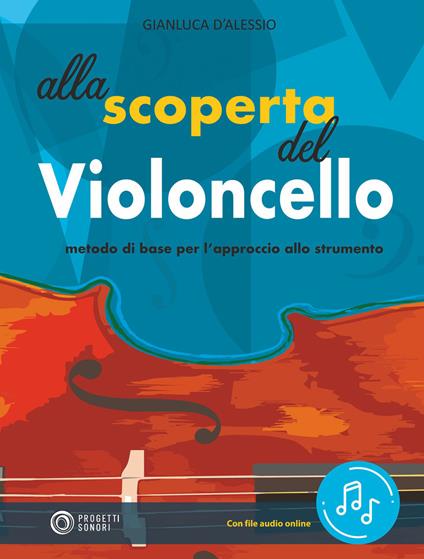 Alla scoperta del violoncello. Con File audio in streaming - Gianluca D'Alessio - copertina