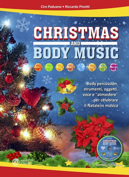 Christmas and body music. Body percussion, strumenti, oggetti, voce e "atmosfere" per celebrare il Natale in musica. Con DVD-ROM - Ciro Paduano,Riccardo Pinotti - copertina