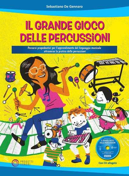 Il grande gioco delle percussioni. Percorsi propedeutici per l'apprendimento del linguaggio musicale attraverso la pratica delle percussioni. Con CD-Audio - Sebastiano De Gennaro - copertina