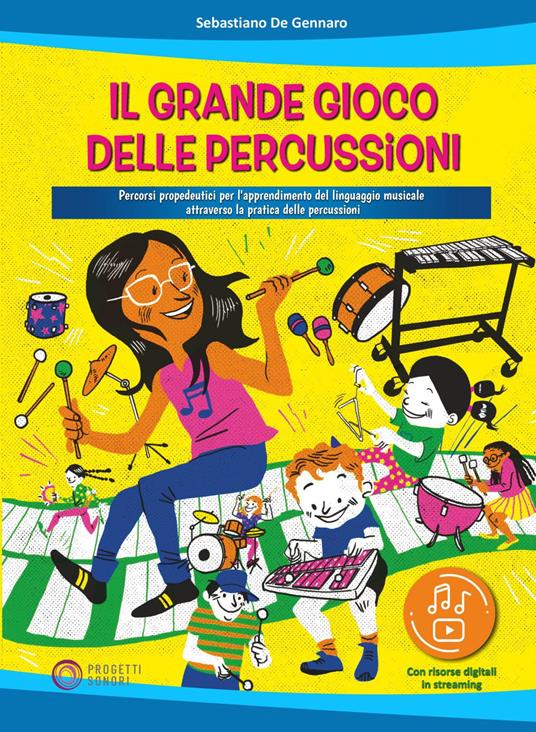 Il grande gioco delle percussioni. Percorsi propedeutici per l'apprendimento del linguaggio musicale attraverso la pratica delle percussioni. Con file audio in streaming - Sebastiano De Gennaro - copertina