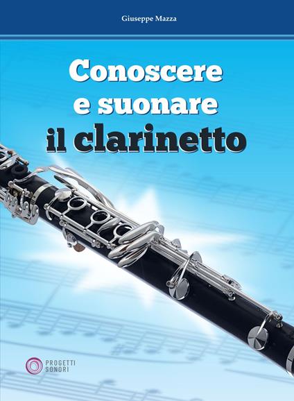 Conoscere e suonare il clarinetto - Giuseppe Mazza - copertina