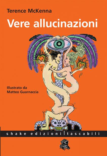 Vere allucinazioni - Terence McKenna,Matteo Guarnaccia,D. Bolelli,E. Guarneri - ebook
