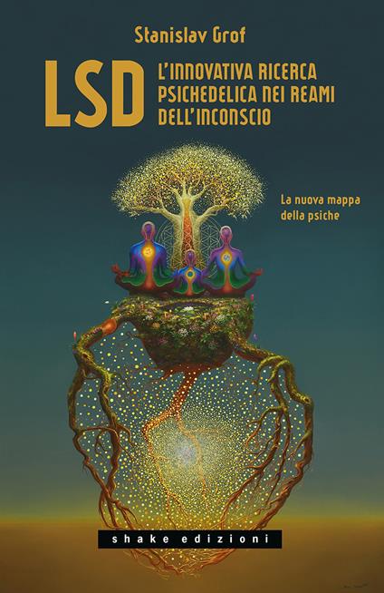 LSD. L'innovativa ricerca psichedelica nei reami dell'inconscio. La nuova mappa della psiche - Stanislav Grof - copertina