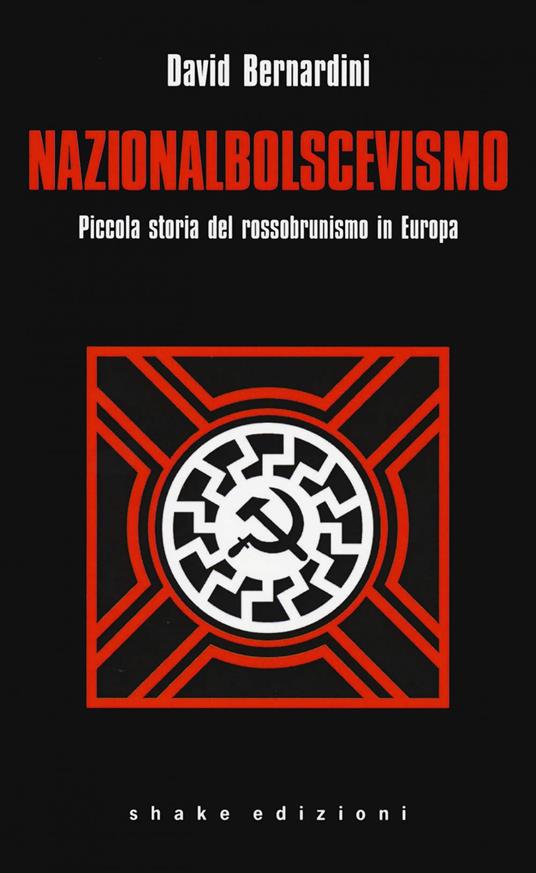 Nazionalbolscevismo. Piccola storia del rossobrunismo in Europa - David Bernardini - ebook
