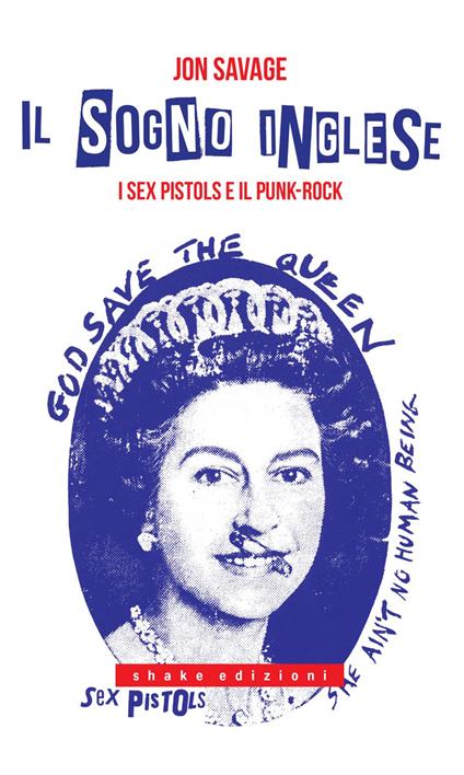 Il sogno inglese. I Sex Pistols e il punk-rock - Jon Savage,Alberto Campo - ebook