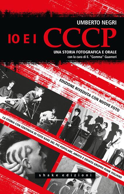 Io e i CCCP. Una storia fotografica e orale. Ediz. speciale - Umberto Negri - copertina