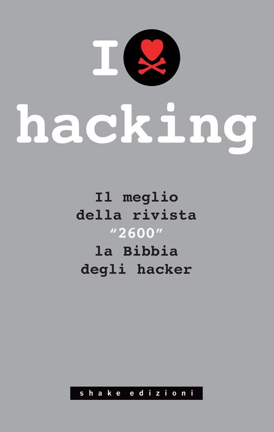 I love hacking. Il meglio della rivista «2600» la bibbia degli hacker - Emmanuel Goldstein,Sandrina Murer - ebook