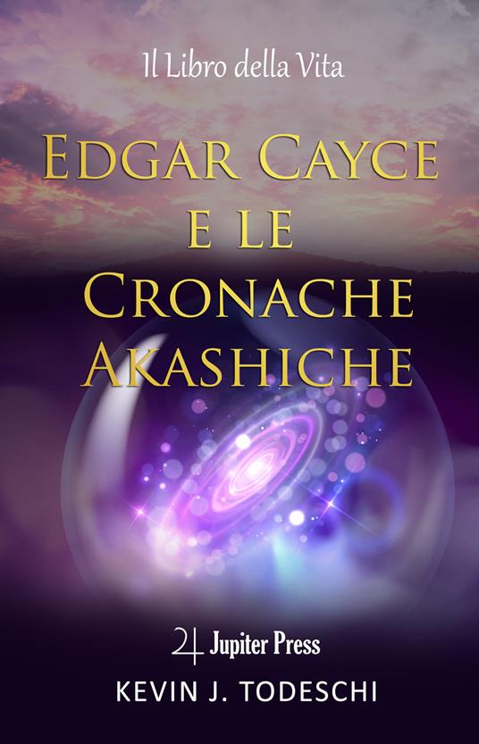 Edgar Cayce e le cronache Akasciche. Il libro della vita - Kevin J. Todeschi - copertina