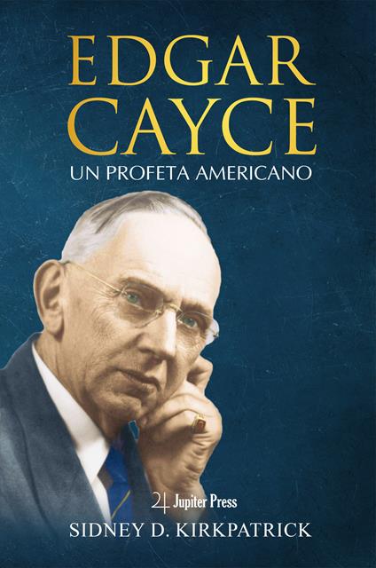 Edgar Cayce. Un profeta americano - Sidney D. Kirkpatrick - copertina