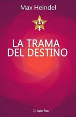 La trama del destino. Come il destino si annoda e si scioglie