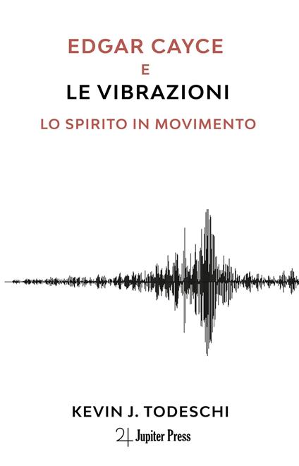Edgar Cayce e le vibrazioni. Lo spirito in movimento - Kevin J. Todeschi - copertina