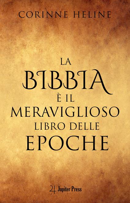 La Bibbia è il meraviglioso libro delle epoche. Un'introduzione alla Bibbia in chiave esoterica - Corinne Heline - copertina