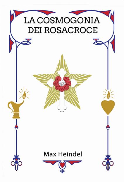 La cosmogonia dei Rosacroce. Il Cristianesimo mistico - Max Heindel - copertina