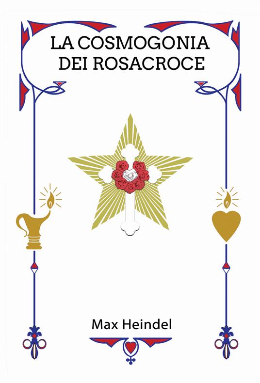 La cosmogonia dei Rosacroce. Il Cristianesimo mistico - Max Heindel - copertina