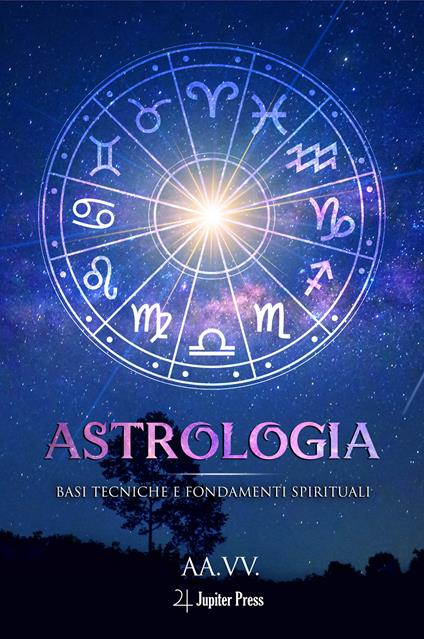 Astrologia: Basi tecniche e fondamenti spirituali - copertina