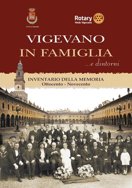 Vigevano in famiglia... e dintorni. Inventario della memoria. Ottocento-Novecento - copertina