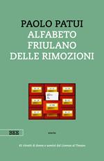 Alfabeto friulano delle rimozioni. 45 ritratti di donne e uomini dal Livenza al Timavo