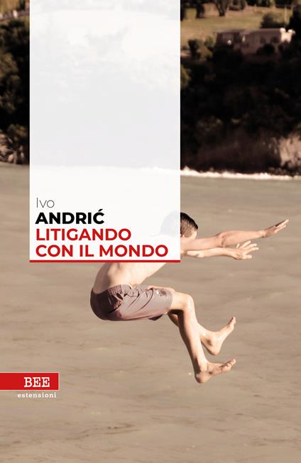 Litigando con il mondo - Ivo Andríc,Alice Parmeggiani - ebook
