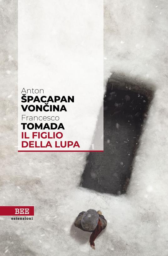 Il figlio della lupa - Francesco Tomada,Anton Spacapan Voncina - copertina