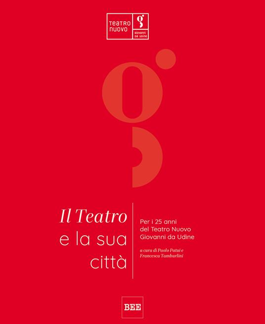 Il teatro e la sua città. Per i 25 anni del Teatro Nuovo Giovanni da Udine - copertina