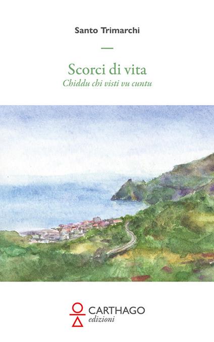 Scorci di vita. Chiddu chi visti vu cuntu - Santo Trimarchi - copertina