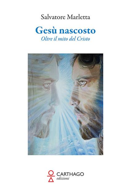 Gesù nascosto. Oltre il mito del Cristo - Salvatore Marletta - copertina
