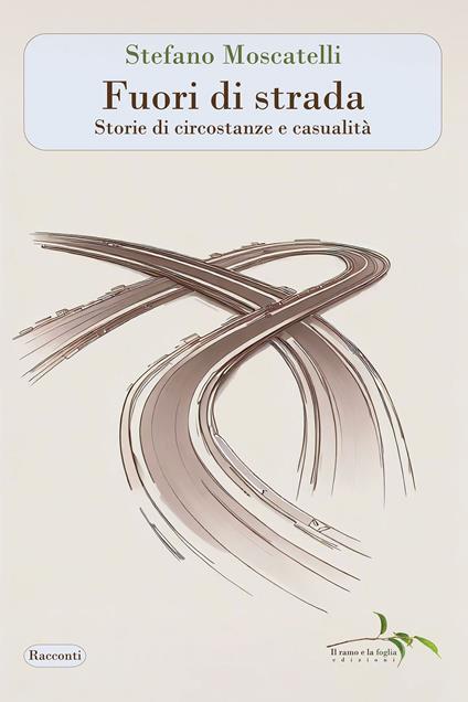 Fuori di strada. Storie di circostanze e casualità - Stefano Moscatelli - copertina