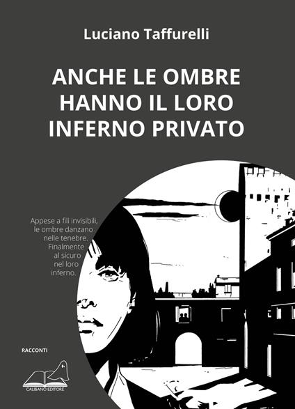 Anche le ombre hanno il loro inferno privato - Luciano Taffurelli - copertina