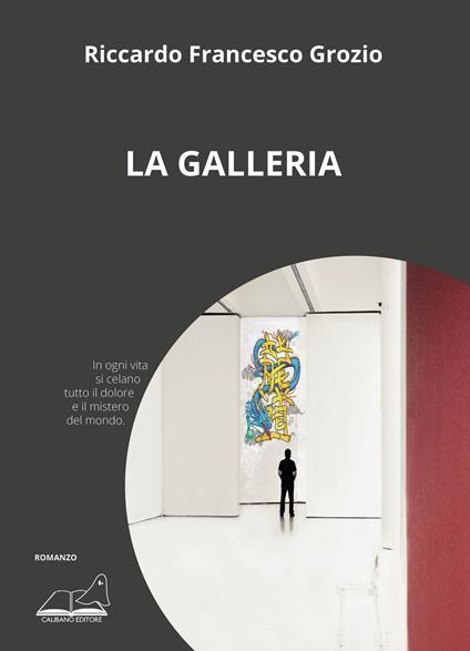 La galleria - Riccardo Francesco Grozio - copertina